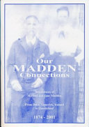 Our Madden connections : descendants of Michael and Jane Madden : from Doon, Limerick, Ireland to Queensland, 1874 -2001 /