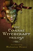 The Coarse Witchcraft Trilogy : craft working, carry on crafting, cold comfort oven /