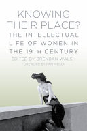 Knowing their place? : the intellectual life of women in the 19th century /