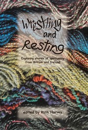 Wrestling and resting : exploring stories of spirituality /