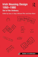 Irish housing design 1950-1980 : out of the ordinary /