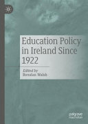Education policy in Ireland since 1922 /