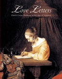 Love letters : Dutch genre paintings in the age of Vermeer /