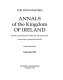 Annals of the Kingdom of Ireland from the earliest times to the year 1616 /