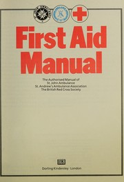 First aid manual : the authorised manual of St John Ambulance, St Andrew's Ambulance Association, the British Red Cross Society.