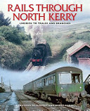 Rails through North Kerry : Limerick to Tralee and branches /
