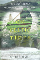 On Celtic tides : one man's journey around Ireland by sea kayak /