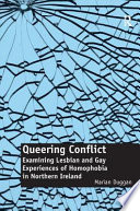 Queering conflict : examining lesbian and gay experiences of homophobia in Northern Ireland /
