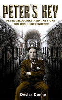 Peter's key : Peter de Loughry and the fight for Irish independence /