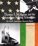 Thomas F. McManus and the American fishing schooners : an Irish-American success story /