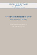With wisdom seeking God : the academic study of spirituality /