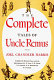 The complete tales of Uncle Remus /