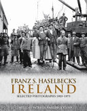 Franz S. Haselbeck's Ireland : selected photographs /