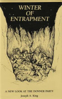 Winter of Entrapment a new look at the Donner Party /