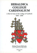 Heraldica Collegii Cardinalium : a roll of arms of the College of Cardinals, 1800-2000 /