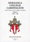 Heraldica Collegii Cardinalium : a roll of arms of the College of Cardinals, 1198-1799 /