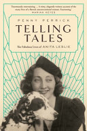 Telling tales : the fabulous lives of Anita Leslie /