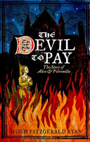 The devil to pay : the story of Alice & Petronilla /