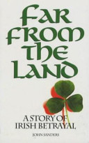 Far from the land a story of Irish betrayal