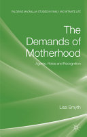 The demands of motherhood : agents, roles and recognitions /