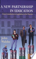 A new partnership in education : from consultation to legislation in the nineties /