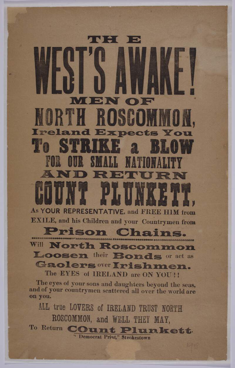 The West's Awake! : men of North Roscommon, Ireland expects you to strike a blow for our small nationality and return Count Plunkett, as your representative, and free him from exile, and his children and your countrymen from prison chains.