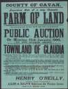 County of Cavan. Important sale of a very valuable farm of land I have been favoured with instructions from Mr. Hugh Porter to put up and sell by public auction, on Monday, 15th January, 1906, at one o'clock sharp. His right, title and interest in and to one of his valuable out-lying farms, which he holds in the townland of Claudia ...
