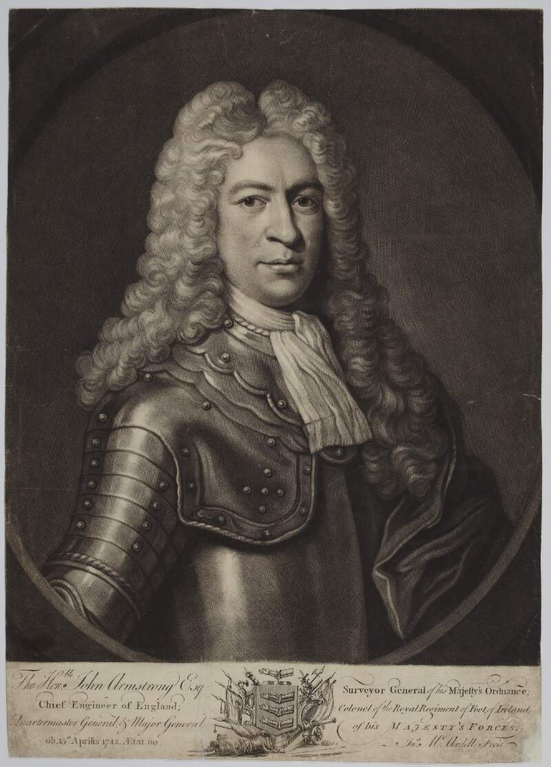 The Honble. John Armstrong,(1673-1742), Surveyor General of his Majesty's Ordance; Chief Engineer of England; Colonel of the Royal Regiment of Foot of Ireland; Quartermaster General, & Major General of his Majesty's Forces. ob. 15 Aprilis 1742. Ætat. 69.