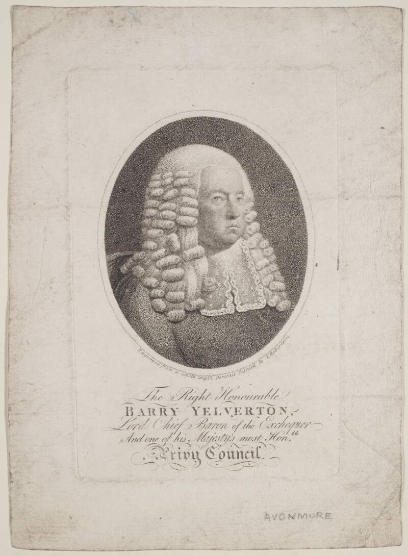 The Right Honourable Barry Yelverton, Lord Chief Baron of the Exchequer, And one of his Majesty's most Honble. Privy Council.