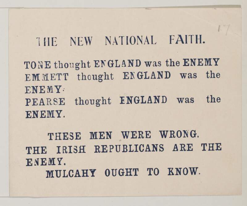 The new national faith. Tone thought England was the enemy, Emmet thought England was the enemy, Pearse thought England was the enemy. These men were wrong. The Irish Republicans are the enemy. Mulcahy ought to know.