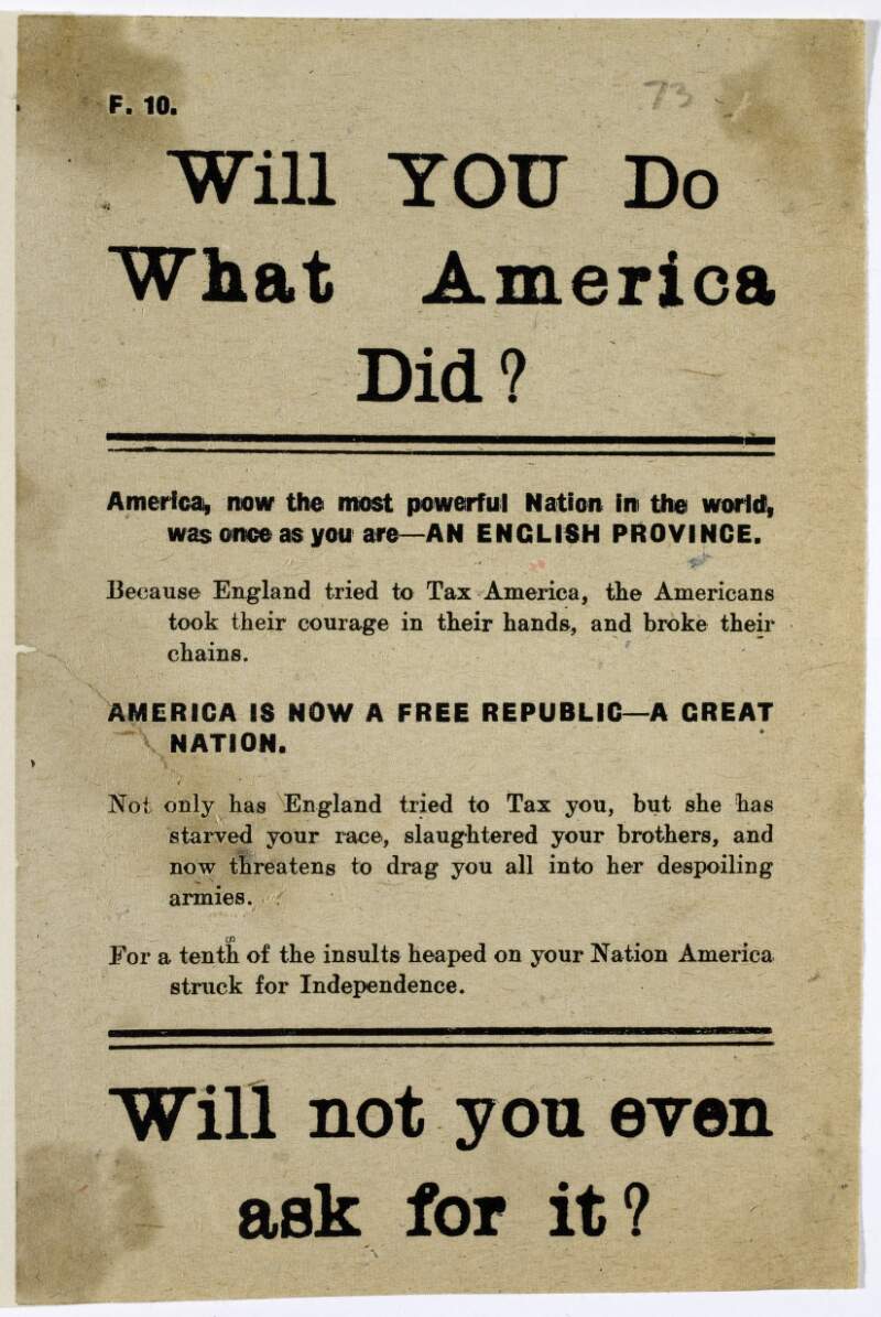 Will you do what America did? ... For a tenth of the insults heaped on your nation America struck for independence. Will not you even ask for it?
