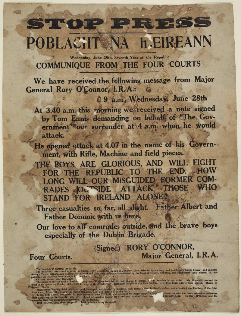 Stop Press Poblacht na h-Éireann Wednesday, June 28th, Seventh Year of the Republic. : Communique from the Four Courts [.] We have received the following message from Major General Rory O'Connor, I.R.A....