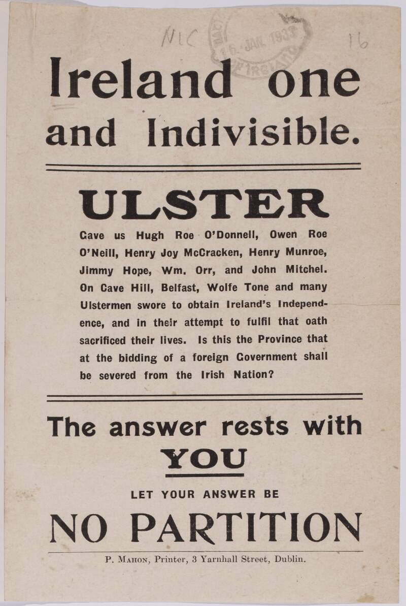 Ireland one and Indivisible. Ulster give us Hugh Roe O'Donnell ... [A demand that Ulster not be separated from the rest of Ireland.] The answer rests with you. Let your answer be no Partition.