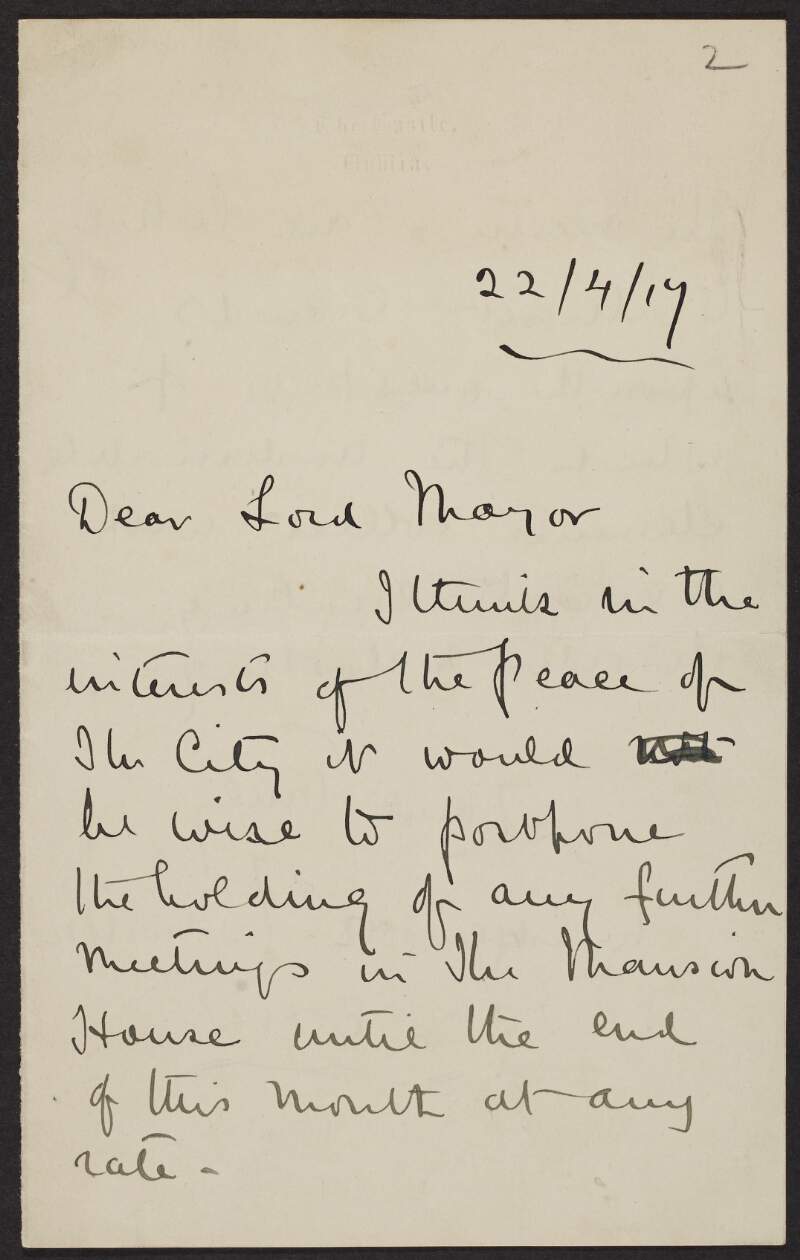 Letter from W. Edgeworth-Johnstone, Chief Commissioner, Dublin Metropolitan Police, to Laurence O'Neill, Lord Mayor of Dublin, advising the postponement of meetings at Mansion House in the interests of peace,