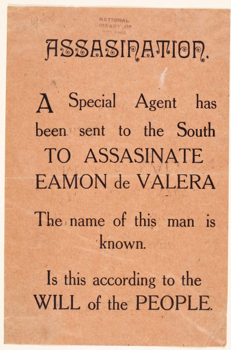 Assasination [Assassination]: a special agent has been sent to the south to assasinate [assassinate] Eamon de Valera. The name of this man is known. Is this according to the will of the people.