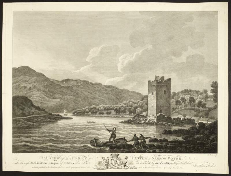 A view of the Ferry and Castle at Narrow Water To the most Noble William Marquis of Kildare ... /