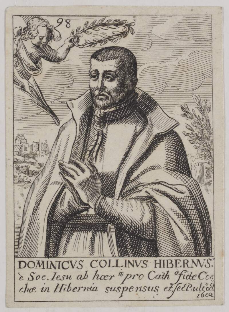Dominicus Collinus Hibernus è Soc. Jesu ab hæris. pro Catha. fide ... in Hibernian suspensus ... ulto Oct., 1602
