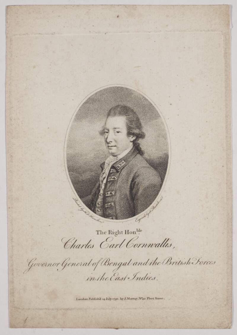 Charles Earl Cornwallis, Governor General of Bengal and the British Forces in the East Indies.
