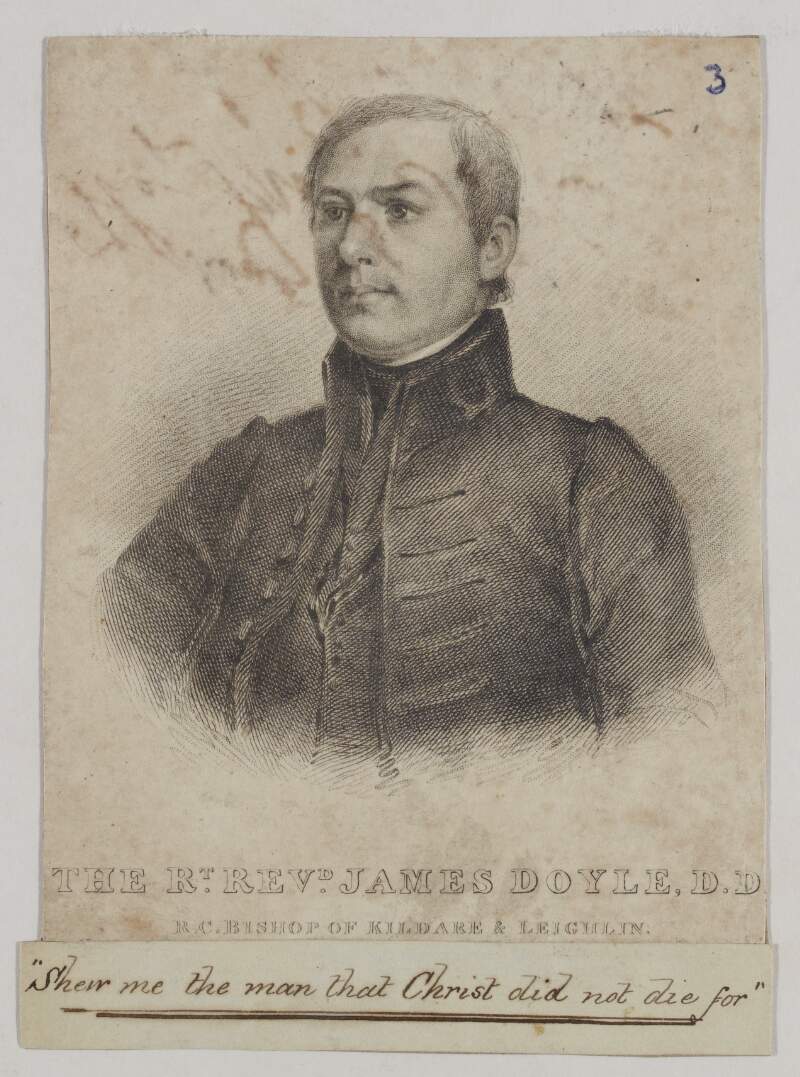 The Rt. Revd. James Doyle, D.D. R.C. Bishop of Kildare & Leighlin.