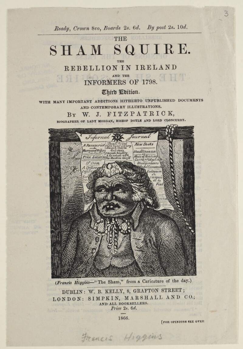 The Sham Squire. The rebellion in Ireland and the informers of 1798. Third edition. With many important additions hitherto unpublished documents and contemporary illustrations. By W.J. Fitzpatrick, biographer of Lady Morgan, Bishop Doyle and Lord Cloncurry.