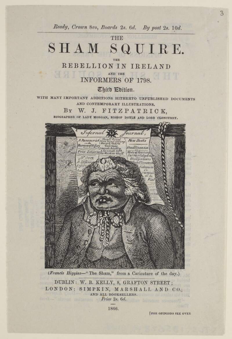 The Sham Squire. The rebellion in Ireland and the informers of 1798. Third Edition. With many important additions hitherto unpublished documents and contemporary illustrations. By W.J. Fitzpatrick, biographer of Lady Morgan, Bishop Doyle and Lord Cloncurry.