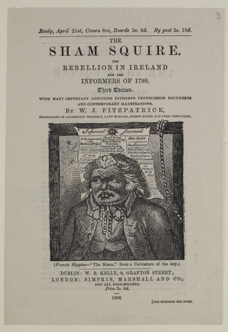 The Sham Squire. The rebellion in Ireland and the informers of 1798. Third edition. With many important additions hitherto unpublished documents and contemporary illustrations. By W.J. Fitzpatrick, biographer of Archbishop Whately, Lady Morgan, Bishop Doyle and Lord Cloncurry.