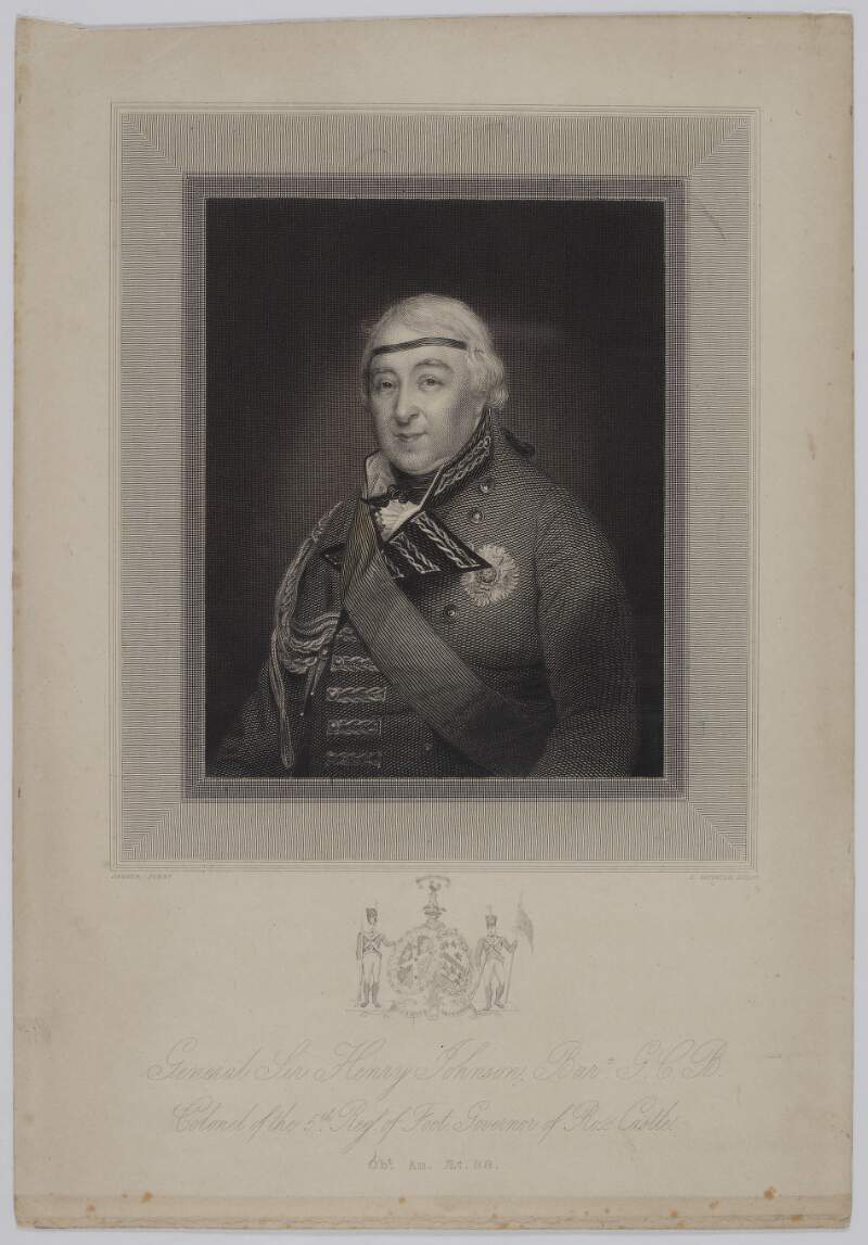 General Sir Henry Johnson Bart. G.C.B. Colonel of the 5th Regt. of Foot. Governor of Ross Castle. Obt. An. Æt. 88.