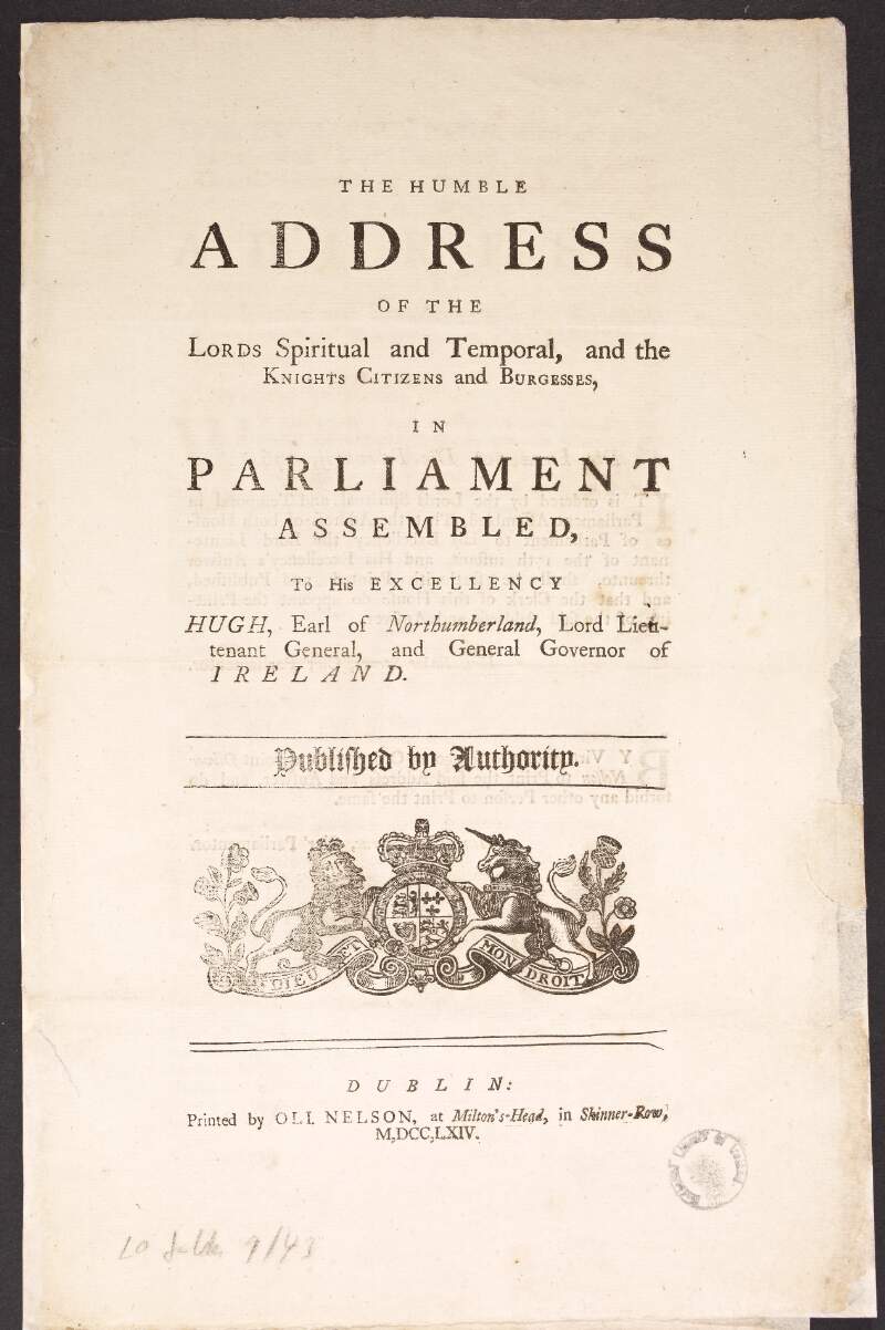 The humble address of the Lords spiritual and temporal in Parliament assembled, to His Excellency Hugh, Earl of Northumberland, Lord Lieutenant General, and General Governour of Ireland. ...