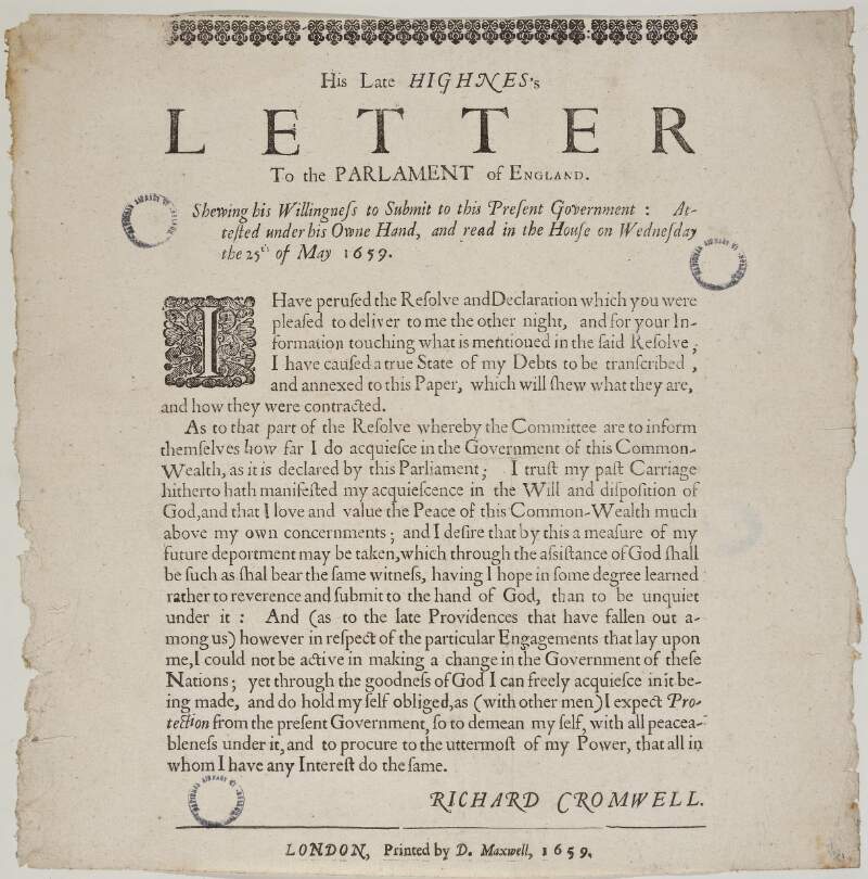 His late Highnes's letter to the Parlament of England. Shewing his willingness to submit to this present government: attested under his owne hand, and read in the House on Wednesday the 25th of May 1659.