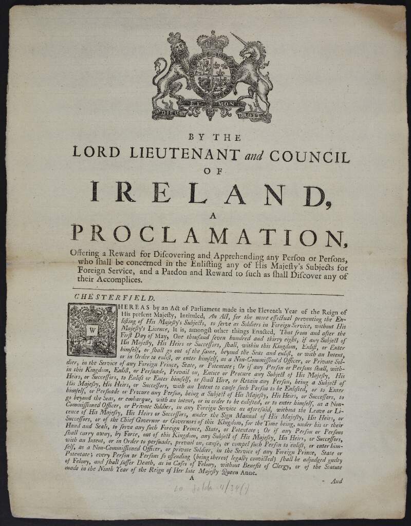 By the Lord Lieutenant and Council of Ireland, a proclamation, offering a reward for discovering and apprehending any person or persons, who shall be concerned in the enlisting any of His Majesty's subjects for foreign service ...