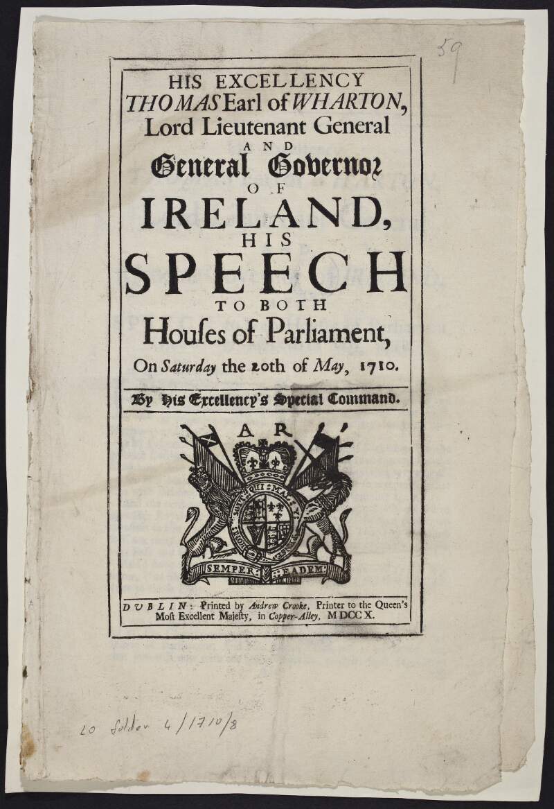 His Excellency Thomas Earl of Wharton, Lord Lieutenant General and General Governor of Ireland, his speech to both Houses of Parliament, on Saturday the 20th of May, 1710. ...