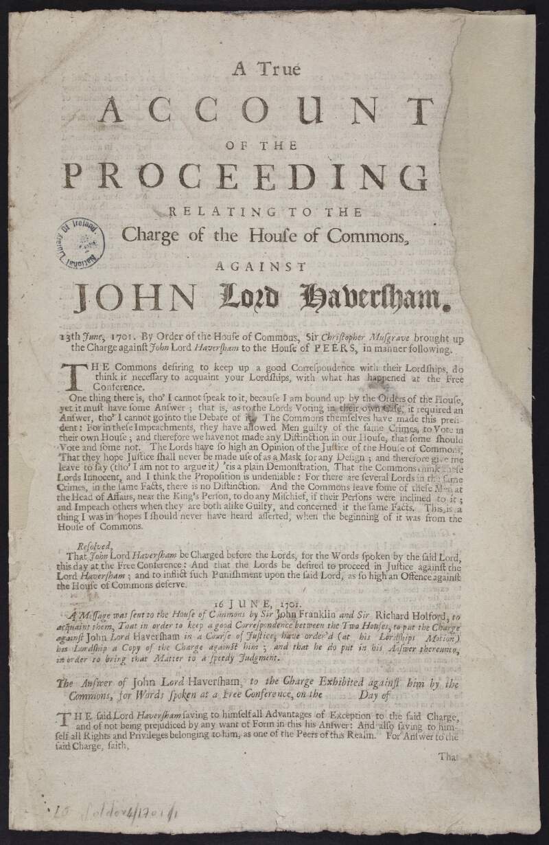 A true account of the proceedings, relating to the charge of the House of Commons, against John Lord Haversham 13th June 1701.
