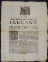 By the Lord Justice [sic] and Council of Ireland. A proclamation.