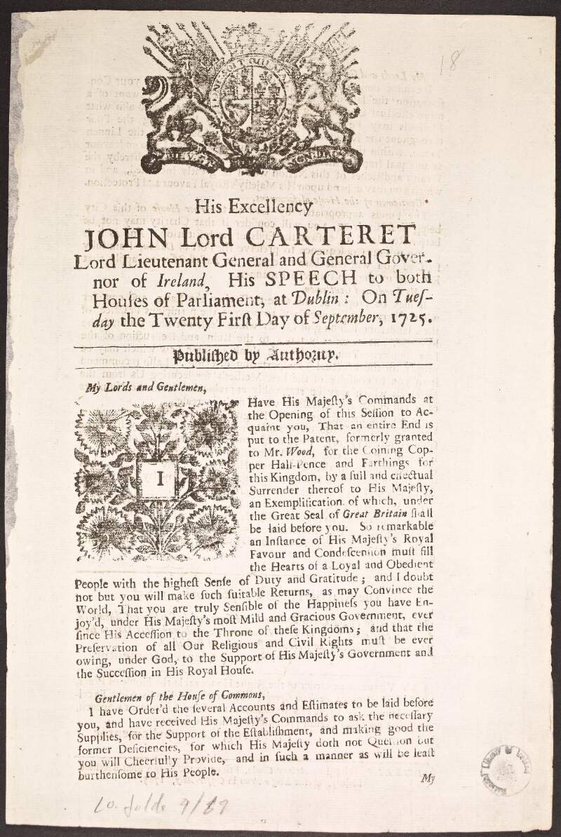 His Excellency John Lord Carteret Lord Lieutenant General and General Governor of Ireland, his speech to both Houses of Parliament, at Dublin: on Tuesday the twenty first day of September, 1725. Published by authority.